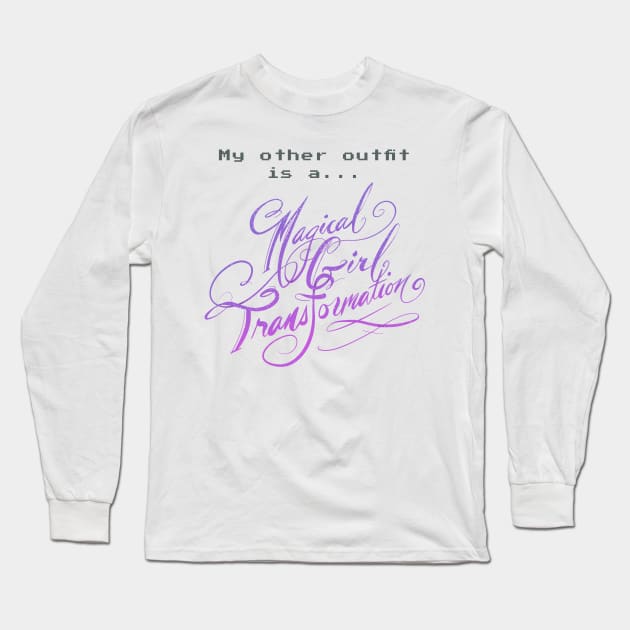 My Other Outfit Is A Magical Girl Transformation Long Sleeve T-Shirt by FindChaos